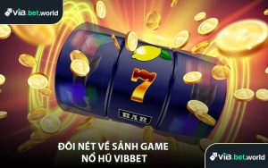 Đôi Nét Về Sảnh Game Nổ Hũ Vibbet