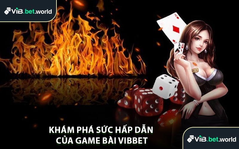 Khám Phá Sức Hấp Dẫn Của Game Bài Vibbet