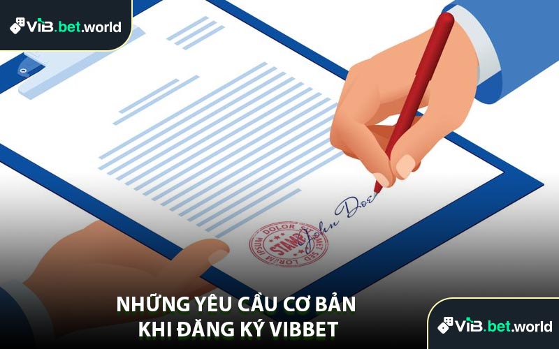 Những Yêu Cầu Cơ Bản Khi Đăng Ký Vibbet